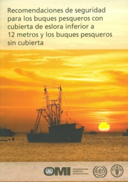 Recomendaciones de seguridad para los buques pesqueros con cubierta de eslora inferior a 12 metros y los buques pesqueros sin cubierta