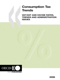 Consumption Tax Trends, VAT/GST and Excise Rates, Trends and Administration Issues