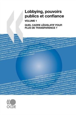 Lobbying, Pouvoirs Publics Et Confiance, Volume 1