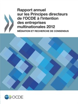 Rapport annuel sur les Principes directeurs de l'OCDE à l'intention des entreprises multinationales 2012