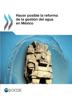 Hacer posible la reforma de la gestión del agua en México