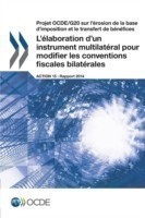 Projet OCDE/G20 sur l'érosion de la base d'imposition et le transfert de bénéfices L'élaboration d'un instrument multilatéral pour modifier les conventions fiscales bilatérales