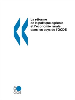 La R?Forme De La Politique Agricole Et L'?Conomie Rurale Dans Les Pays De L'Ocde