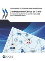 Estudios de la Ocde Sobre Gobernanza Pública Contratación Pública En Chile Opciones de Política Para Convenios Marco Eficientes E Inclusivos