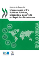 Caminos de Desarrollo Interacciones Entre Políticas Públicas, Migración Y Desarrollo En República Dominicana