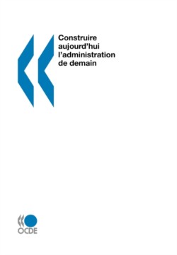 Construire Aujourd'Hui L'Administration De Demain