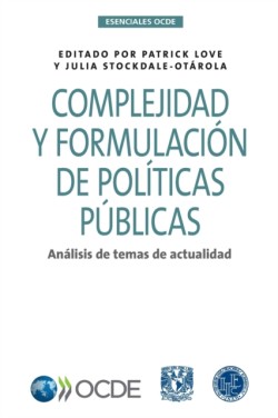 Esenciales Ocde Complejidad Y Formulación de Políticas Públicas Análisis de Temas de Actualidad