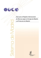 Guia Para El Registro Internacional de Marcas Segun El Arreglo de Madrid y El Protocolo de Madrid