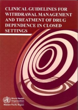 Clinical Guidelines for Withdrawal Management and Treatment of Drug Dependence in Closed Settings