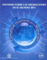 Informe Sobre Las Migraciones en el Mundo 2011: Comunicar Eficazmente Sobre La Migracion