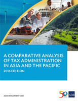 Comparative Analysis of Tax Administration in Asia and the Pacific, 2016 Edition