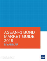 ASEAN+3 Bond Market Guide 2018: Myanmar