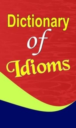 Dictionary of Idioms