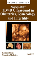 Step by Step: 3D/4D Ultrasound in Obstetrics, Gynecology and Infertility