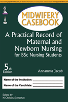 Midwifery Casebook: A Practical Record of Maternal and Newborn Nursing for BSc Nursing Students