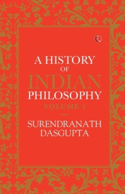 HISTORY OF INDIAN PHILOSOPHY: VOLUME II