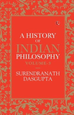 HISTORY OF INDIAN PHILOSOPHY: VOLUME III