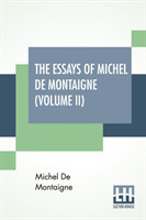 Essays Of Michel De Montaigne (Volume II)