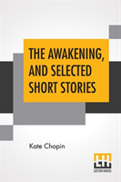 Awakening, And Selected Short Stories