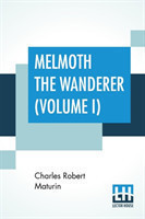 Melmoth The Wanderer (Volume I)