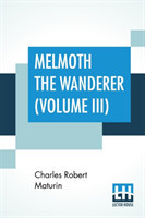 Melmoth The Wanderer (Volume III)