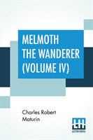 Melmoth The Wanderer (Volume IV)