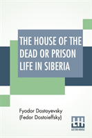 House Of The Dead Or Prison Life In Siberia