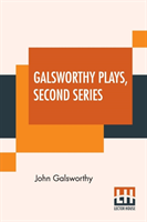 Galsworthy Plays, Second Series (Complete)