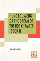 Hung Lou Meng Or The Dream Of The Red Chamber (Book I)