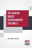 Arabian Nights Entertainments (Volume I)