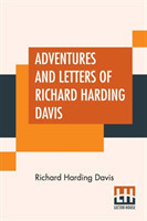 Adventures And Letters Of Richard Harding Davis