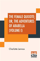 Female Quixote; Or, The Adventures Of Arabella (Volume I)