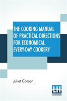 Cooking Manual Of Practical Directions For Economical Every-Day Cookery