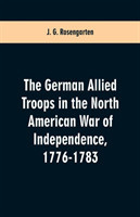 German Allied Troops in the North American War of Independence, 1776-1783