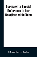 Burma with Special Reference to Her Relations with China