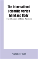 International Scientific Series Mind And Body