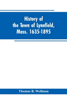 History of the town of Lynnfield, Mass. 1635-1895