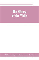 history of the violin, and other instruments played on with the bow from the remotest times to the present. Also, an account of the principal makers, English and foreign, with numerous illustrations