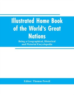 Illustrated Home Book of the World's Great Nations