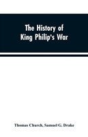 history of King Philip's war; also of expeditions against the French and Indians in the eastern parts of New-England, in the years 1689, 1690, 1692, 1696 and 1704. With some account of the divine providence towards Col. Benjamin Church