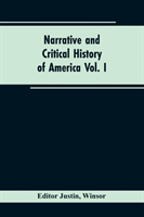 Narrative and critical history of America Vol. I