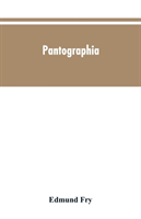Pantographia; containing accurate copies of all the known alphabets in the world; together with an English explanation of the peculiar force or power of each letter