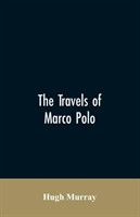 travels of Marco Polo, greatly amended and enlarged from valuable early manuscripts recently published by the French Society of Geography and in Italy by Count Baldelli Boni