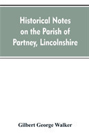 Historical Notes on the Parish of Partney, Lincolnshire