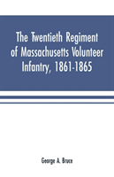 twentieth regiment of Massachusetts volunteer infantry, 1861-1865