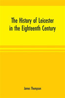 history of Leicester in the eighteenth century