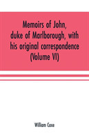 Memoirs of John, duke of Marlborough, with his original correspondence