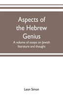 Aspects of the Hebrew genius, a volume of essays on Jewish literature and thought