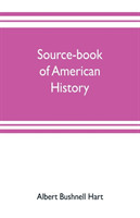 Source-book of American history; Edited for schools and readers