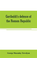 Garibaldi's defence of the Roman Republic